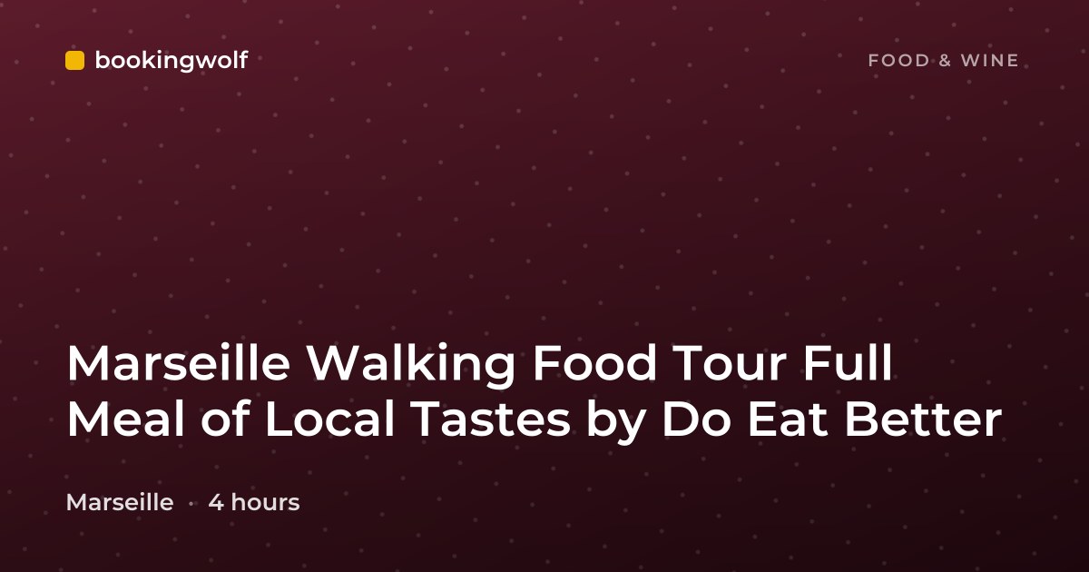 Marseille Walking Food Tour Full Meal of Local Tastes by Do Eat Better