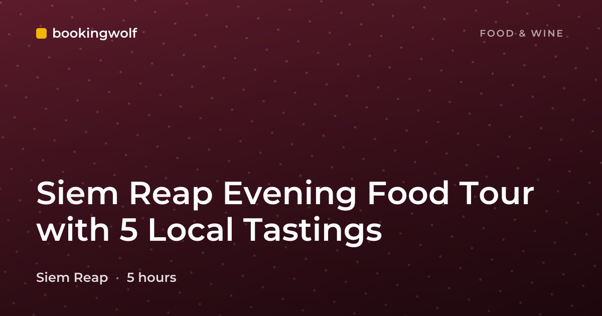Siem Reap Evening Food Tour with 5 Local Tastings