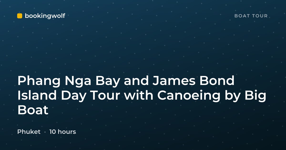 Phang Nga Bay and James Bond Island Day Tour with Canoeing by Big Boat