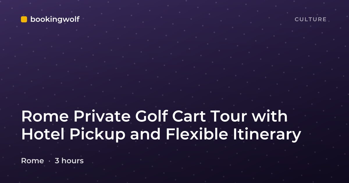 Rome Private Golf Cart Tour with Hotel Pickup and Flexible Itinerary