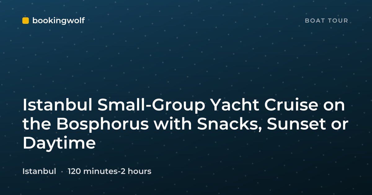 Istanbul Small-Group Yacht Cruise on the Bosphorus with Snacks, Sunset or Daytime