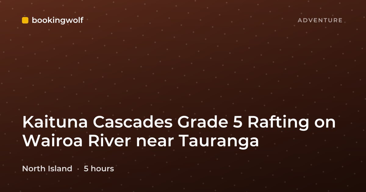 Kaituna Cascades Grade 5 Rafting on Wairoa River near Tauranga