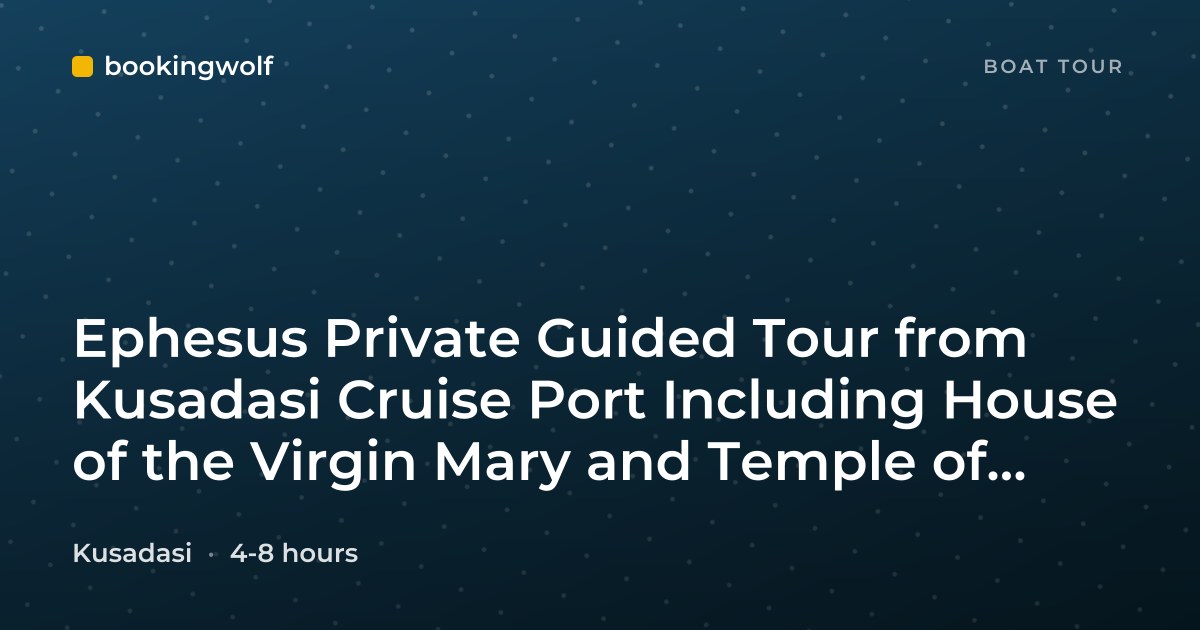 Ephesus Private Guided Tour from Kusadasi Cruise Port Including House of the Virgin Mary and Temple of Artemis