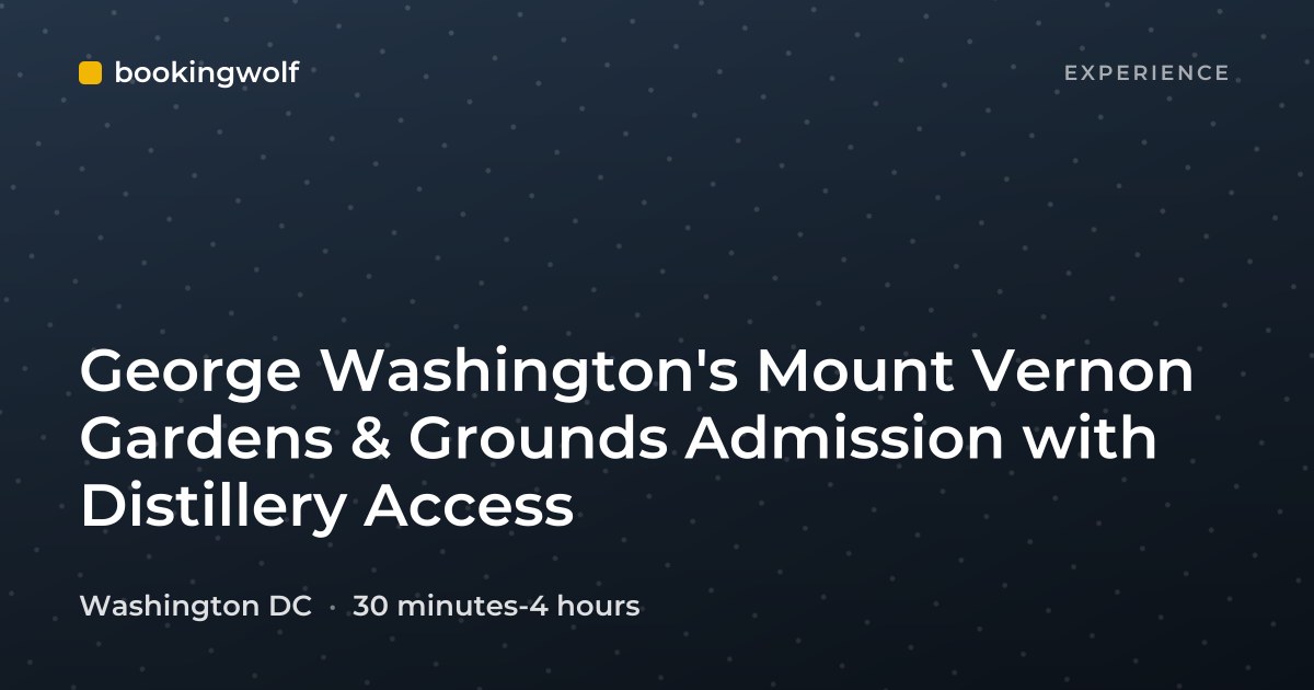 George Washington's Mount Vernon Gardens & Grounds Admission with Distillery Access