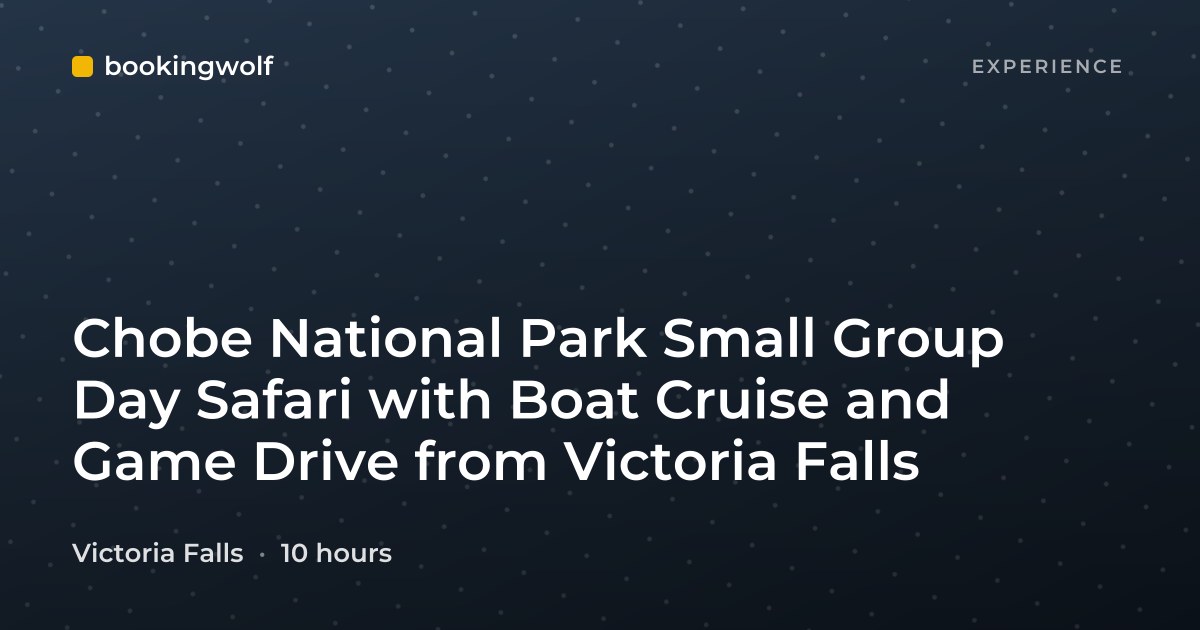 Chobe National Park Small Group Day Safari with Boat Cruise and Game Drive from Victoria Falls