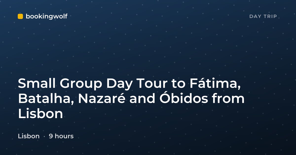 Small Group Day Tour to Fátima, Batalha, Nazaré and Óbidos from Lisbon