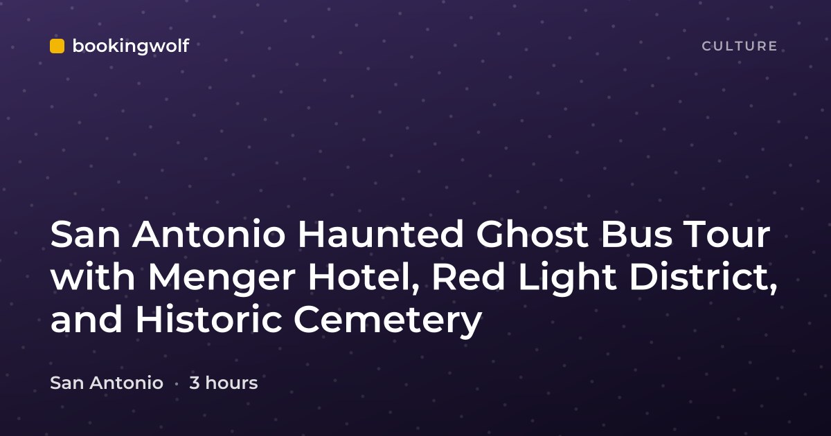 San Antonio Haunted Ghost Bus Tour with Menger Hotel, Red Light District, and Historic Cemetery