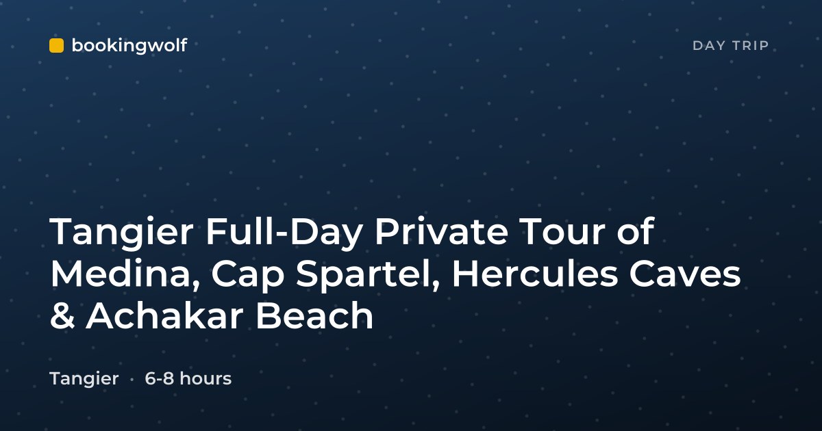 Tangier Full-Day Private Tour of Medina, Cap Spartel, Hercules Caves & Achakar Beach