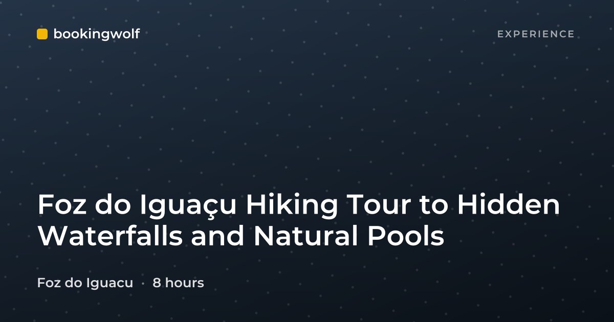 Foz do Iguaçu Hiking Tour to Hidden Waterfalls and Natural Pools