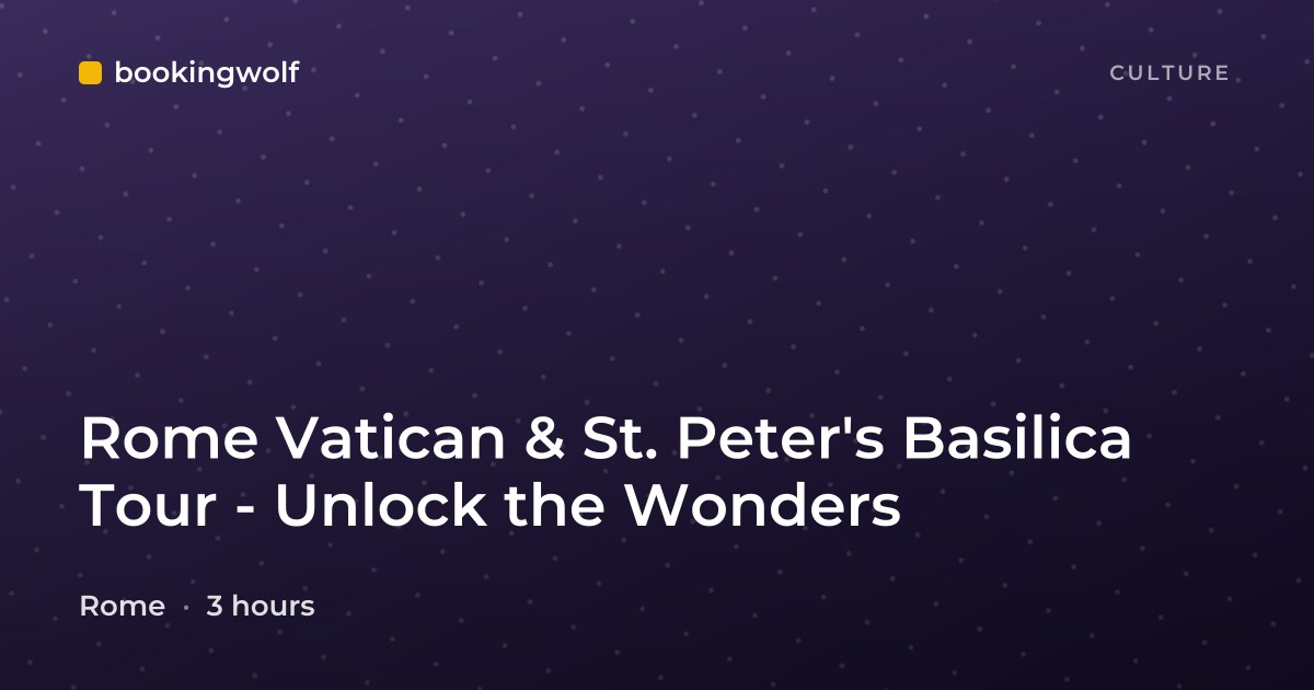 Rome Vatican & St. Peter's Basilica Tour - Unlock the Wonders