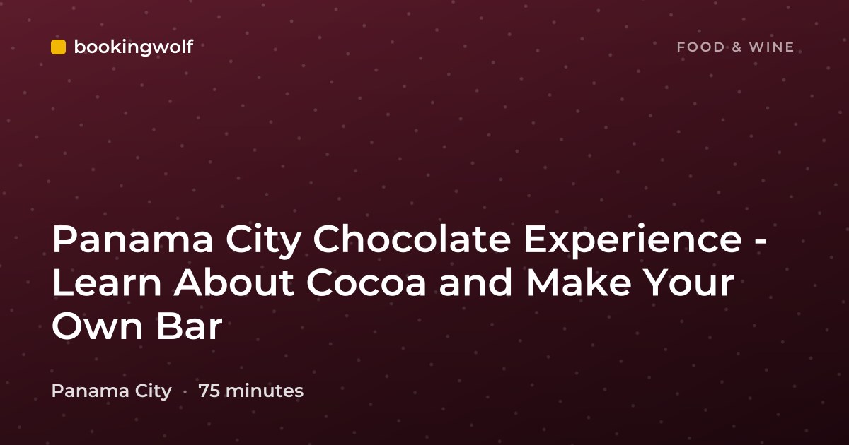 Panama City Chocolate Experience - Learn About Cocoa and Make Your Own Bar