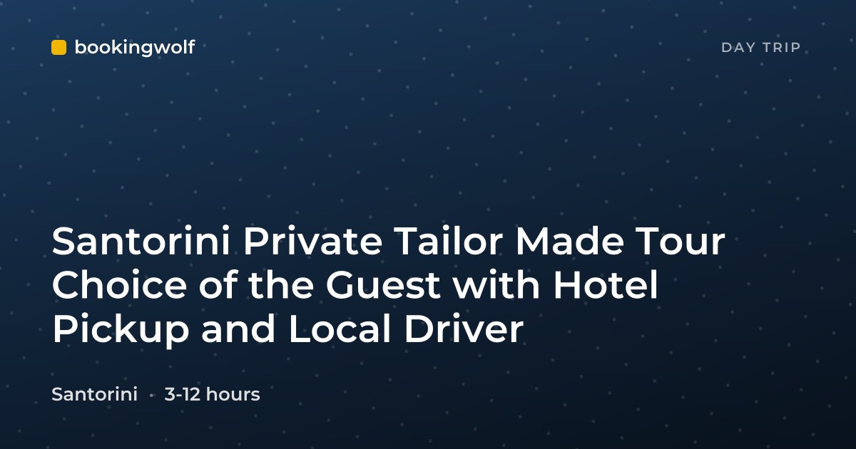 Santorini Private Tailor Made Tour Choice of the Guest with Hotel Pickup and Local Driver