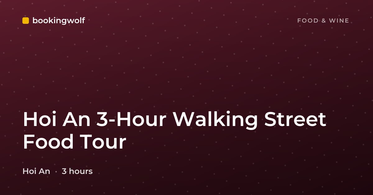 Hoi An 3-Hour Walking Street Food Tour