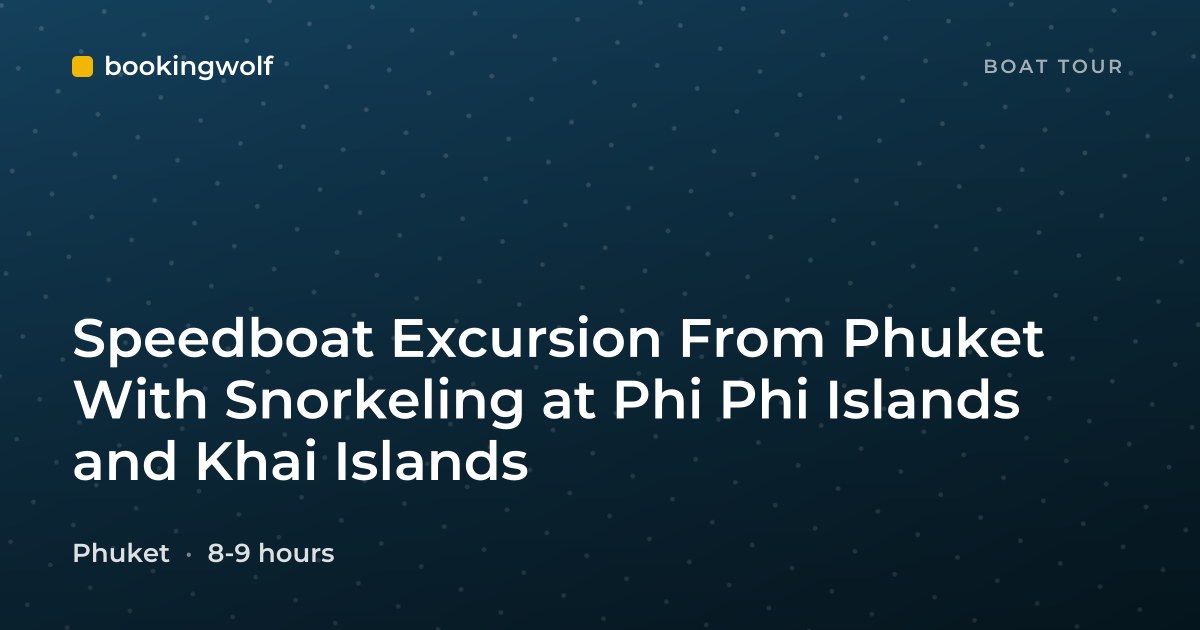 Speedboat Excursion From Phuket With Snorkeling at Phi Phi Islands and Khai Islands