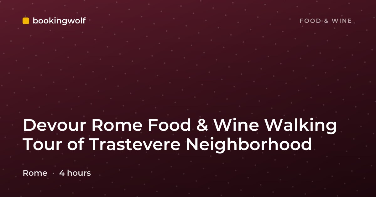 Devour Rome Food & Wine Walking Tour of Trastevere Neighborhood