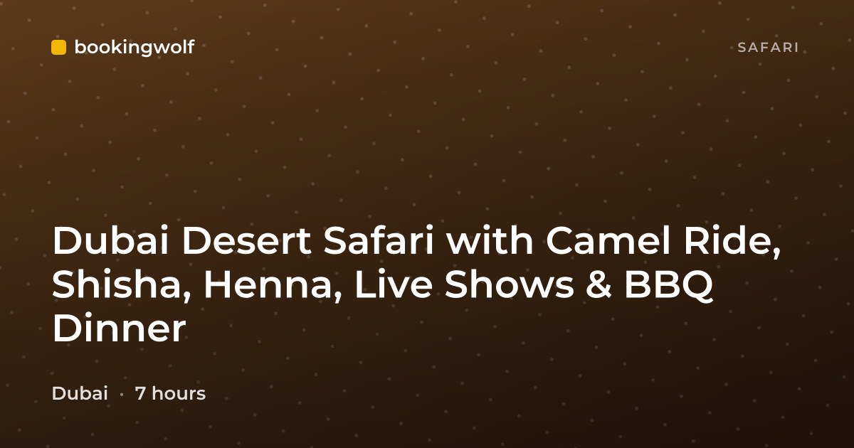 Dubai Desert Safari with Camel Ride, Shisha, Henna, Live Shows & BBQ Dinner