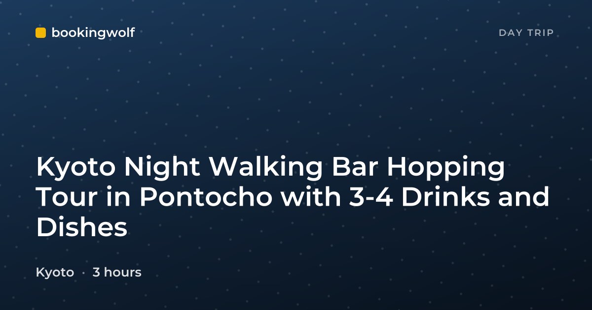 Kyoto Night Walking Bar Hopping Tour in Pontocho with 3-4 Drinks and Dishes