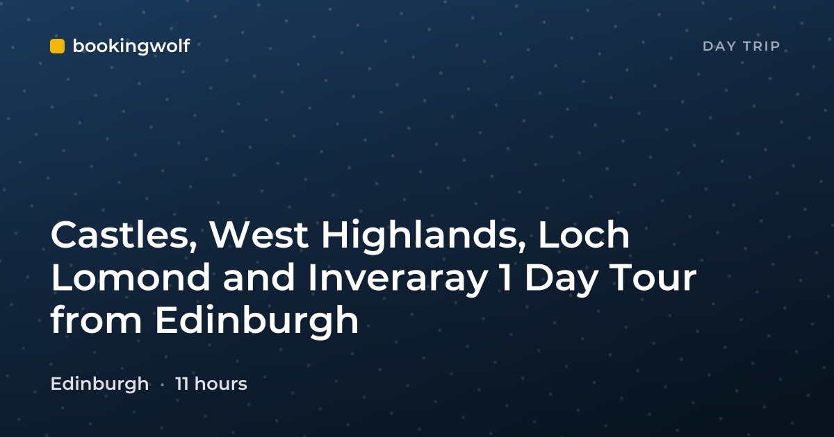 Castles, West Highlands, Loch Lomond and Inveraray 1 Day Tour from Edinburgh