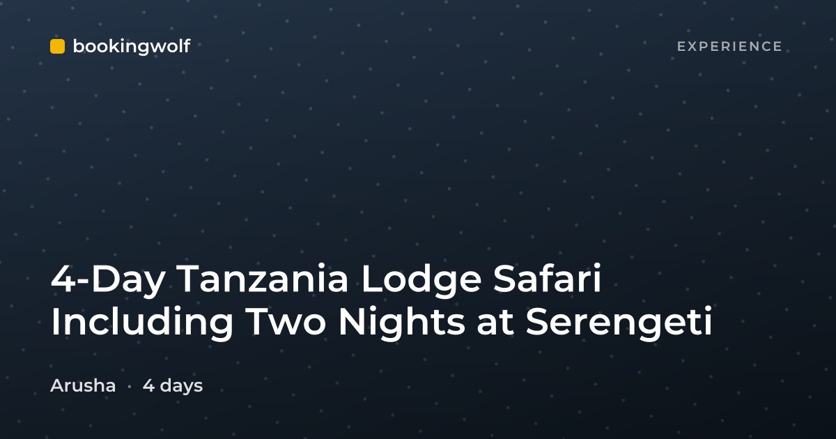 4-Day Tanzania Lodge Safari Including Two Nights at Serengeti