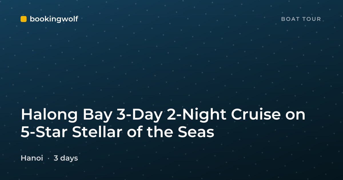 Halong Bay 3-Day 2-Night Cruise on 5-Star Stellar of the Seas