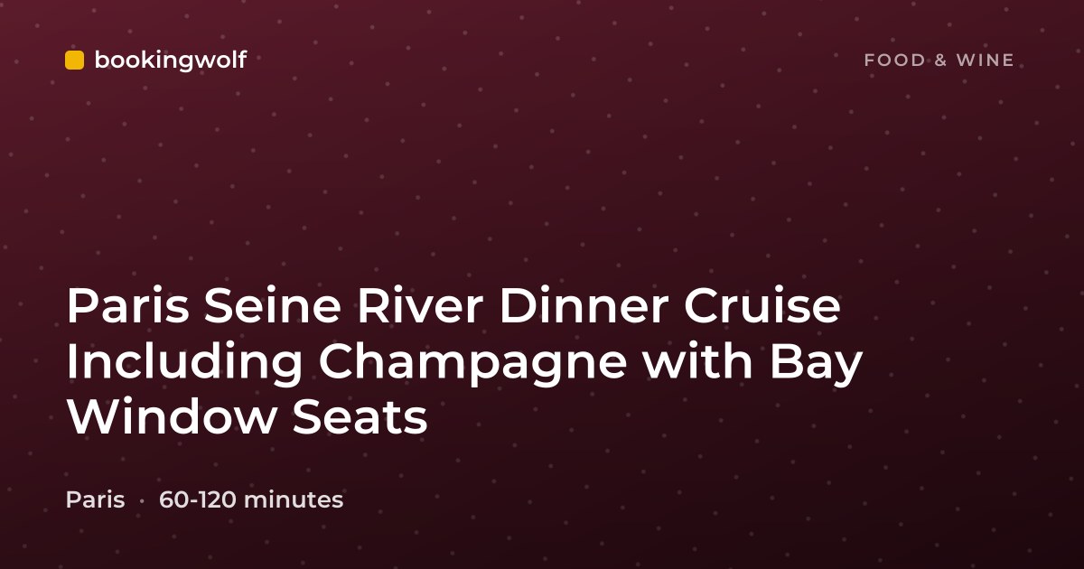 Paris Seine River Dinner Cruise Including Champagne with Bay Window Seats
