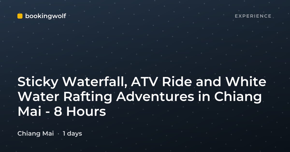 Sticky Waterfall, ATV Ride and White Water Rafting Adventures in Chiang Mai - 8 Hours