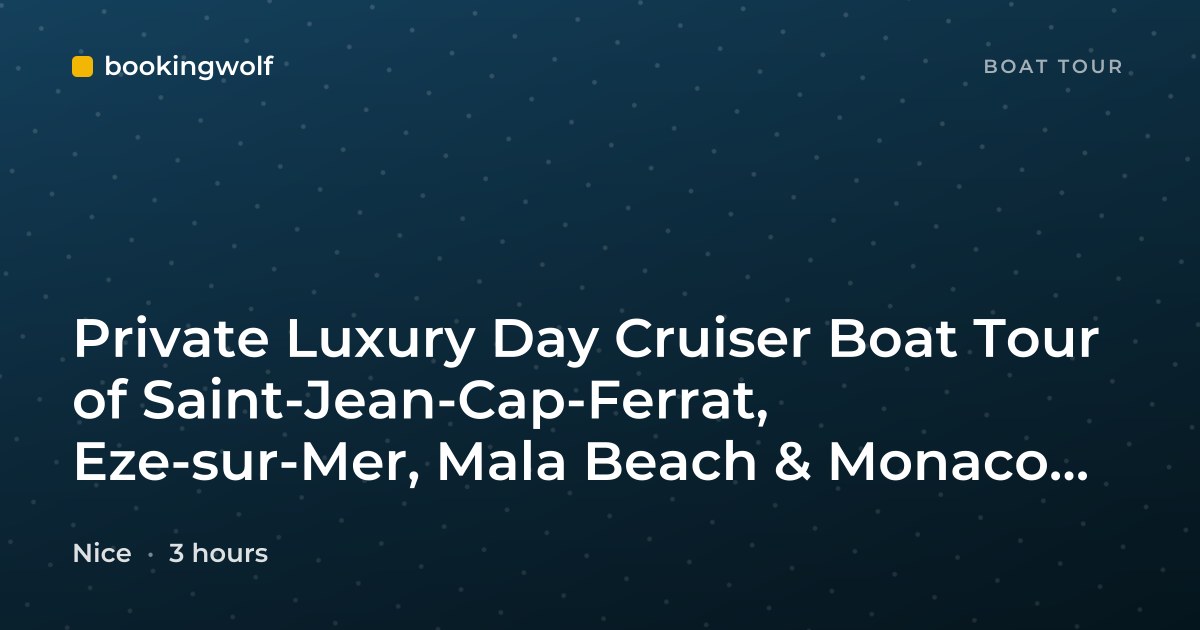 Private Luxury Day Cruiser Boat Tour of Saint-Jean-Cap-Ferrat, Eze-sur-Mer, Mala Beach & Monaco from Nice