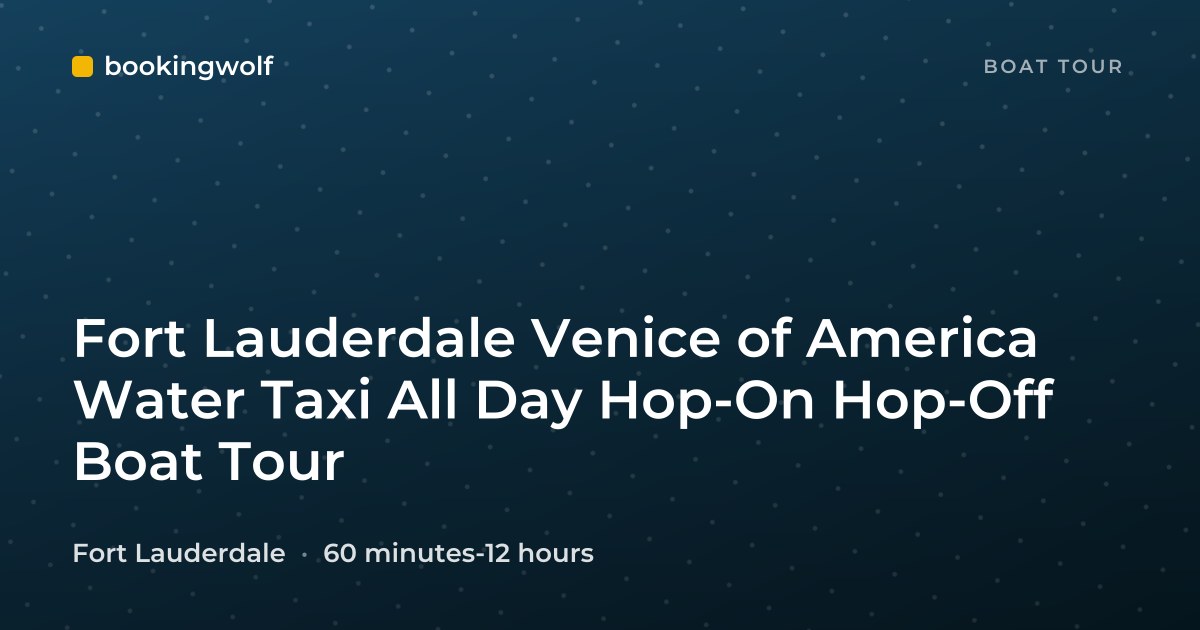 Fort Lauderdale Venice of America Water Taxi All Day Hop-On Hop-Off Boat Tour