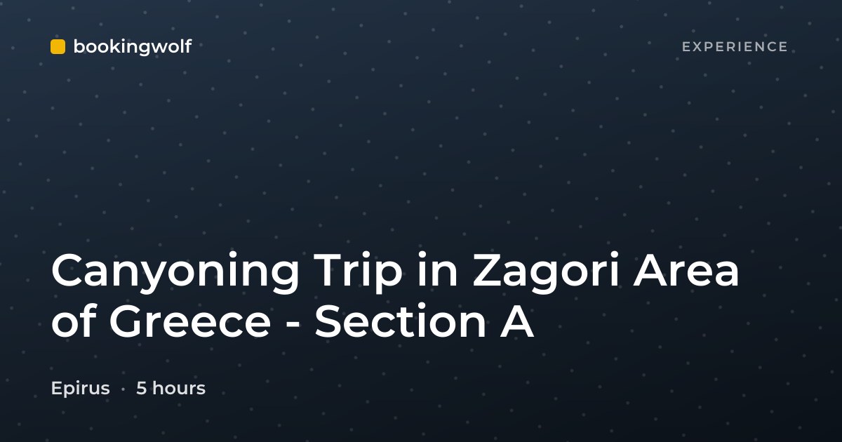 Canyoning Trip in Zagori Area of Greece - Section A