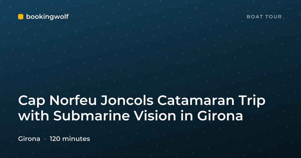 Cap Norfeu Joncols Catamaran Trip with Submarine Vision in Girona