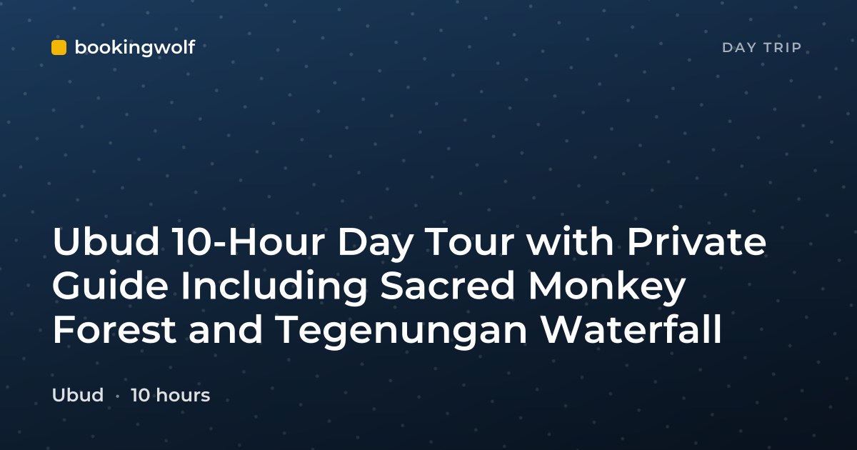 Ubud 10-Hour Day Tour with Private Guide Including Sacred Monkey Forest and Tegenungan Waterfall