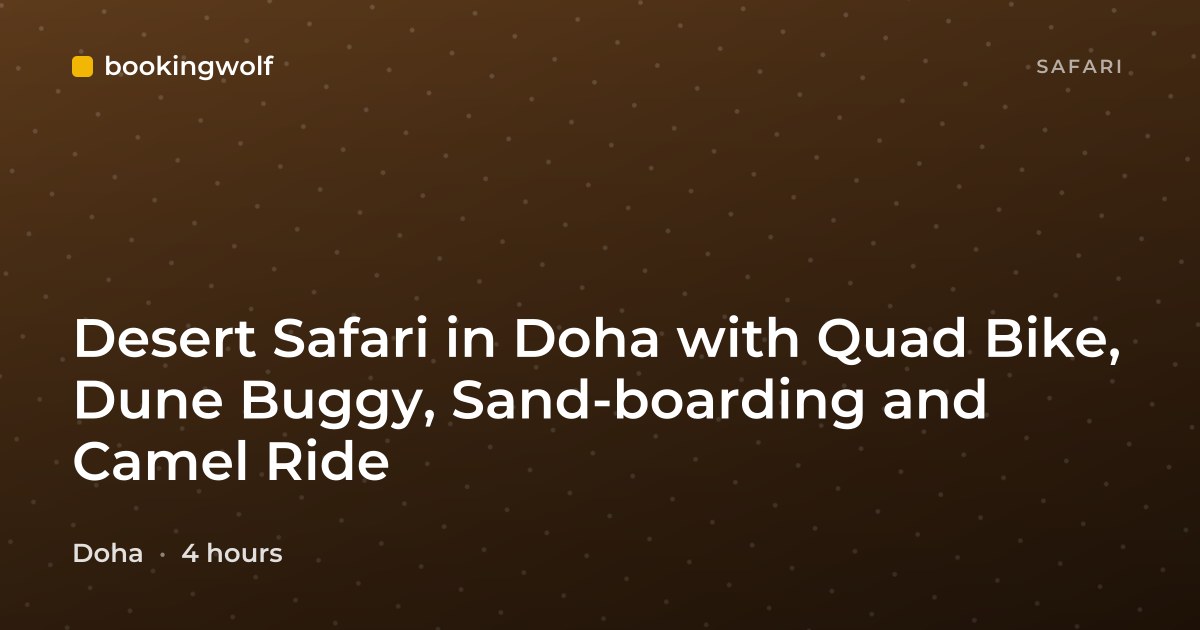 Desert Safari in Doha with Quad Bike, Dune Buggy, Sand-boarding and Camel Ride