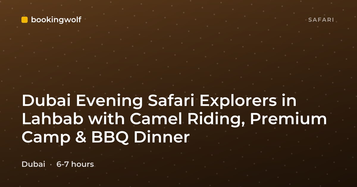 Dubai Evening Safari Explorers in Lahbab with Camel Riding, Premium Camp & BBQ Dinner