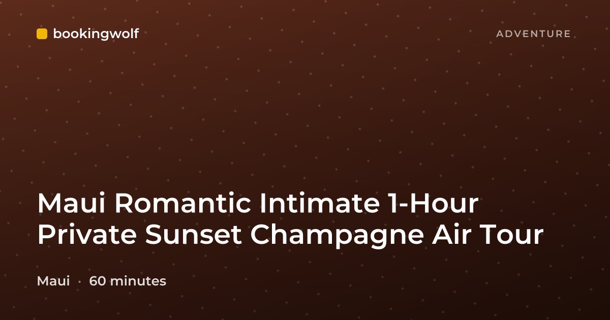 Maui Romantic Intimate 1-Hour Private Sunset Champagne Air Tour