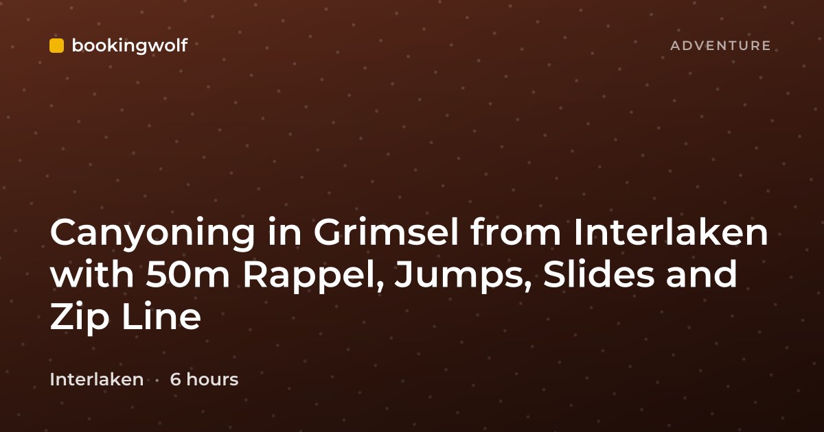 Canyoning in Grimsel from Interlaken with 50m Rappel, Jumps, Slides and Zip Line