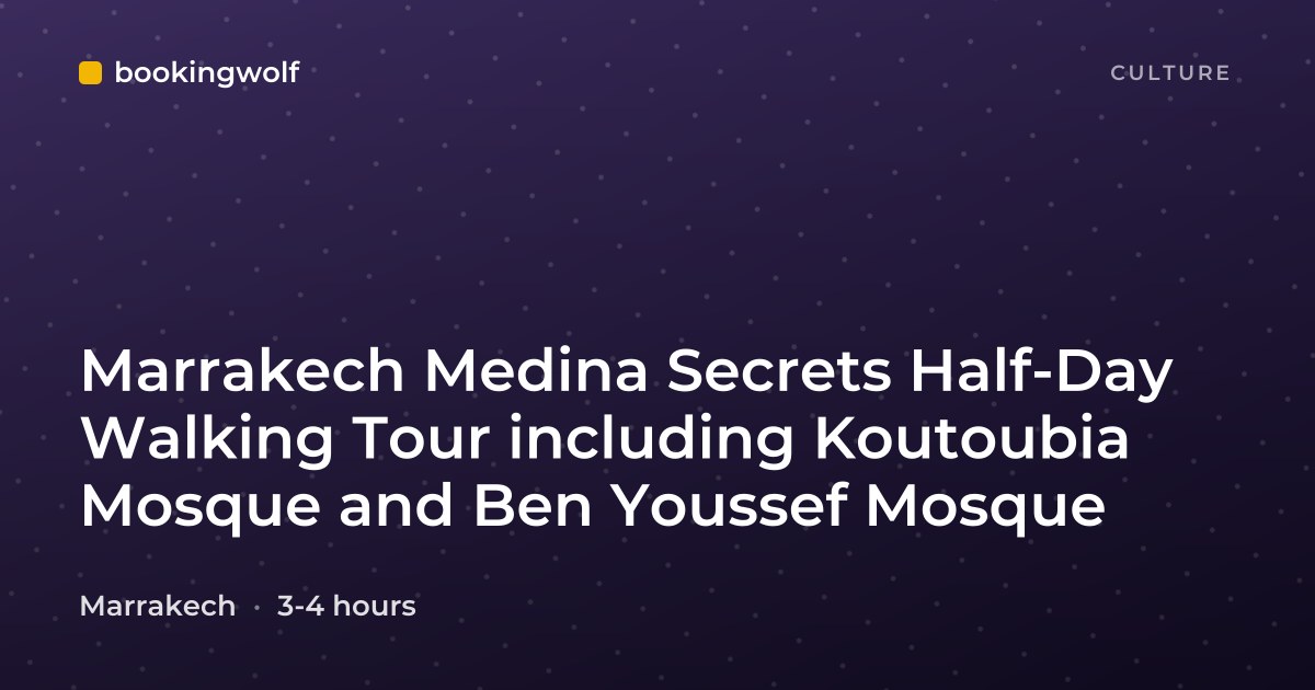 Marrakech Medina Secrets Half-Day Walking Tour including Koutoubia Mosque and Ben Youssef Mosque