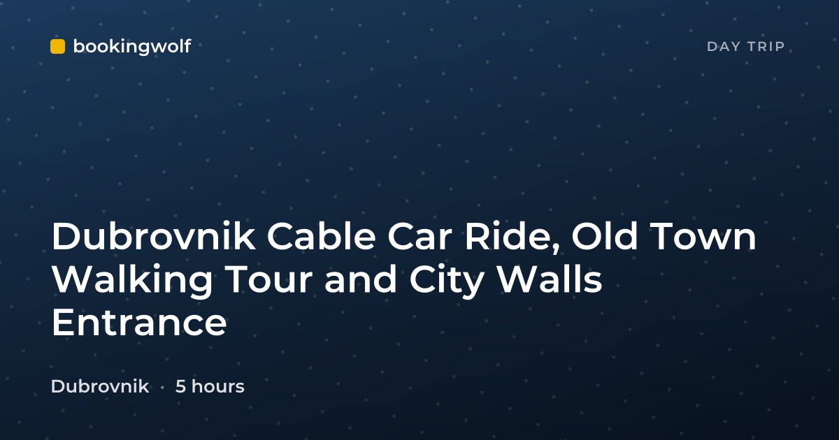 Dubrovnik Cable Car Ride, Old Town Walking Tour and City Walls Entrance