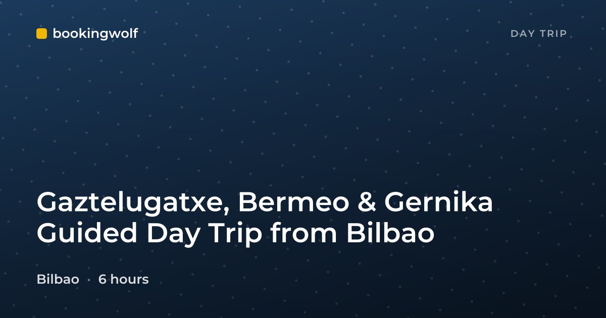 Gaztelugatxe, Bermeo & Gernika Guided Day Trip from Bilbao