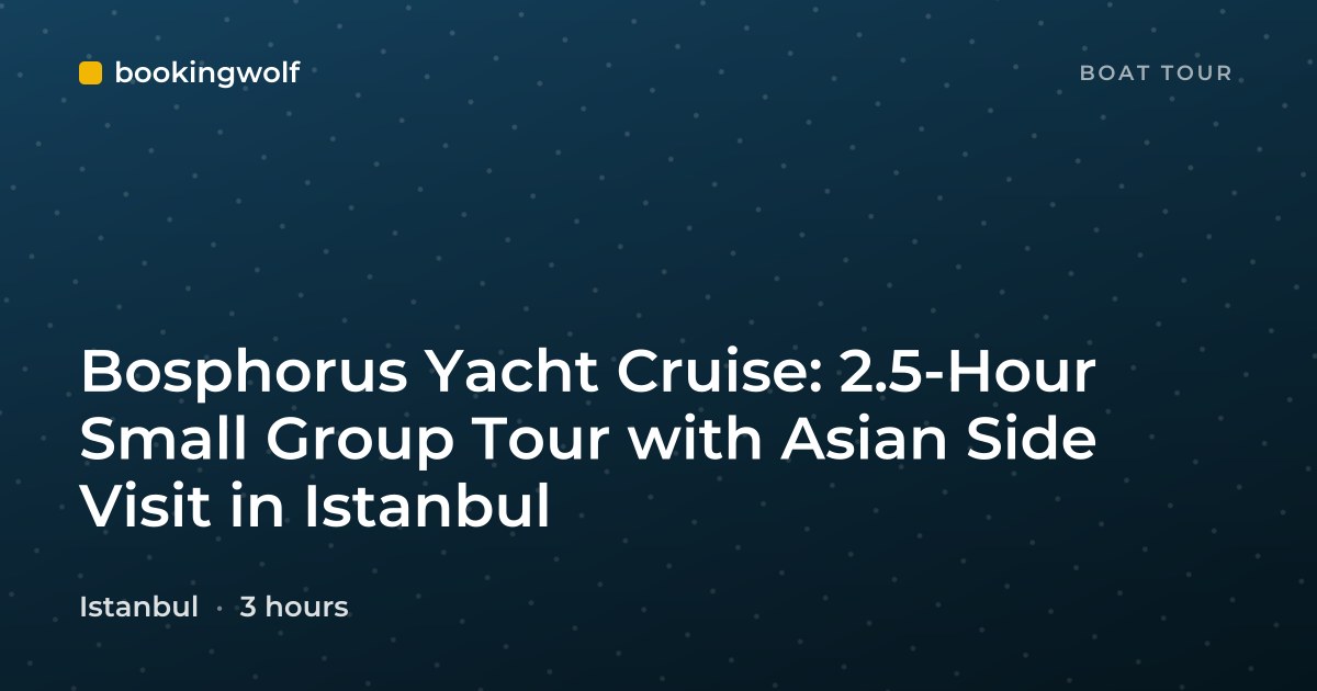 Bosphorus Yacht Cruise: 2.5-Hour Small Group Tour with Asian Side Visit in Istanbul