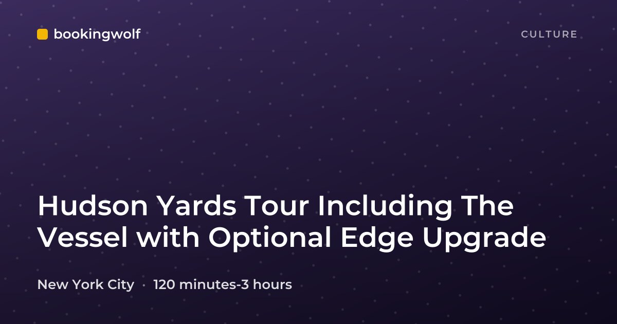 Hudson Yards Tour Including The Vessel with Optional Edge Upgrade