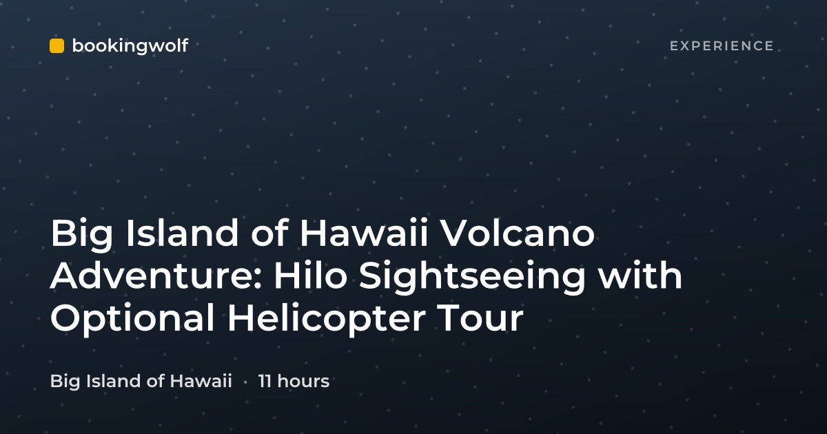 Big Island of Hawaii Volcano Adventure: Hilo Sightseeing with Optional Helicopter Tour