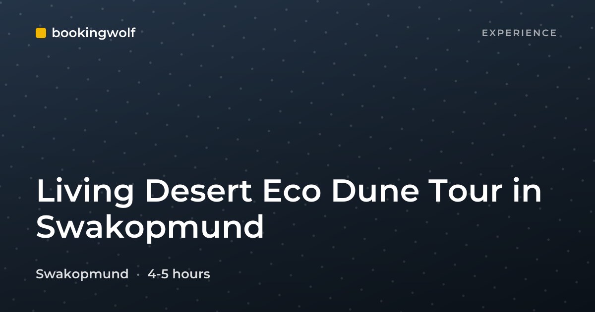 Living Desert Eco Dune Tour in Swakopmund