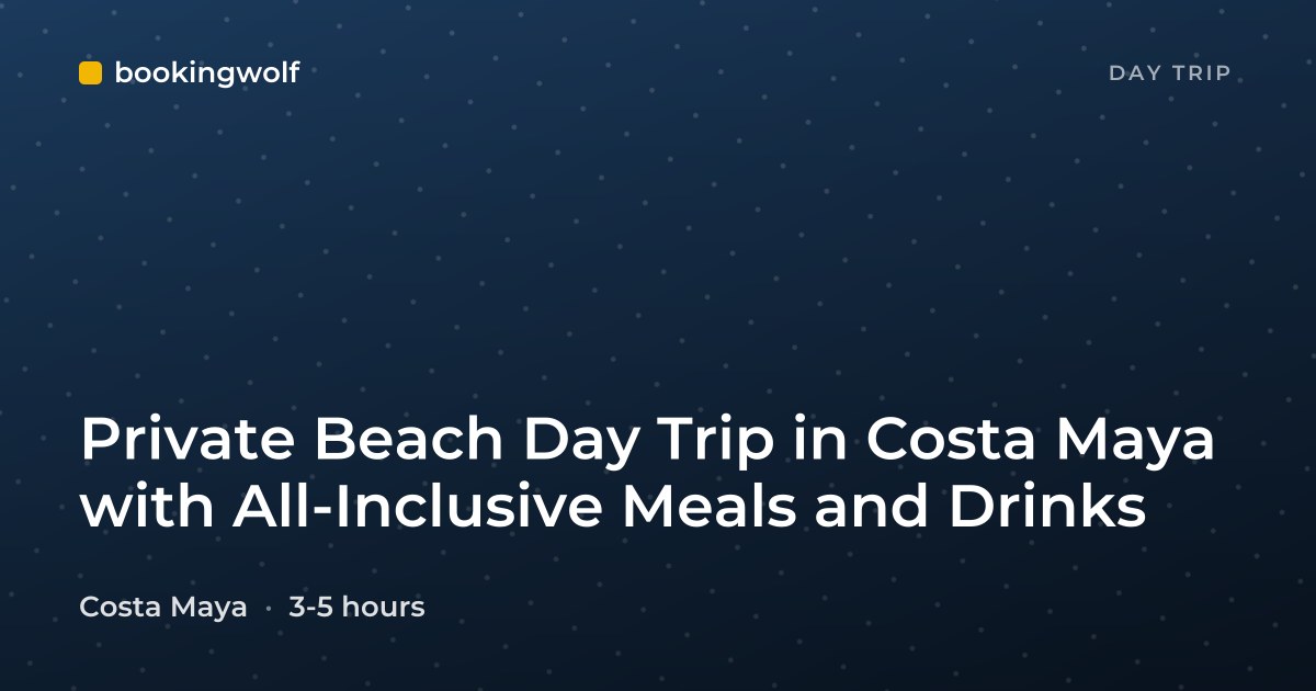 Private Beach Day Trip in Costa Maya with All-Inclusive Meals and Drinks