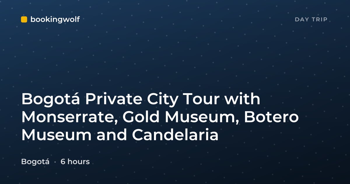 Bogotá Private City Tour with Monserrate, Gold Museum, Botero Museum and Candelaria