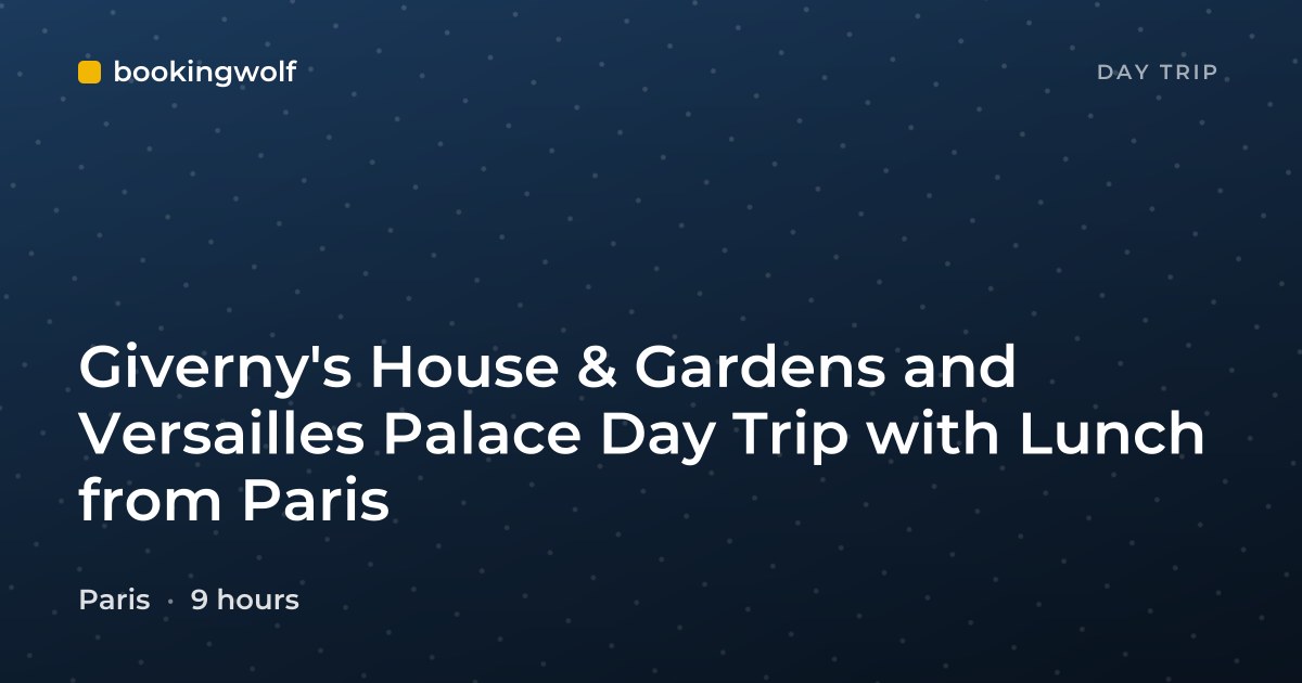 Giverny's House & Gardens and Versailles Palace Day Trip with Lunch from Paris
