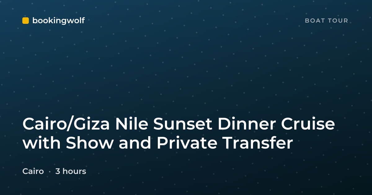 Cairo/Giza Nile Sunset Dinner Cruise with Show and Private Transfer