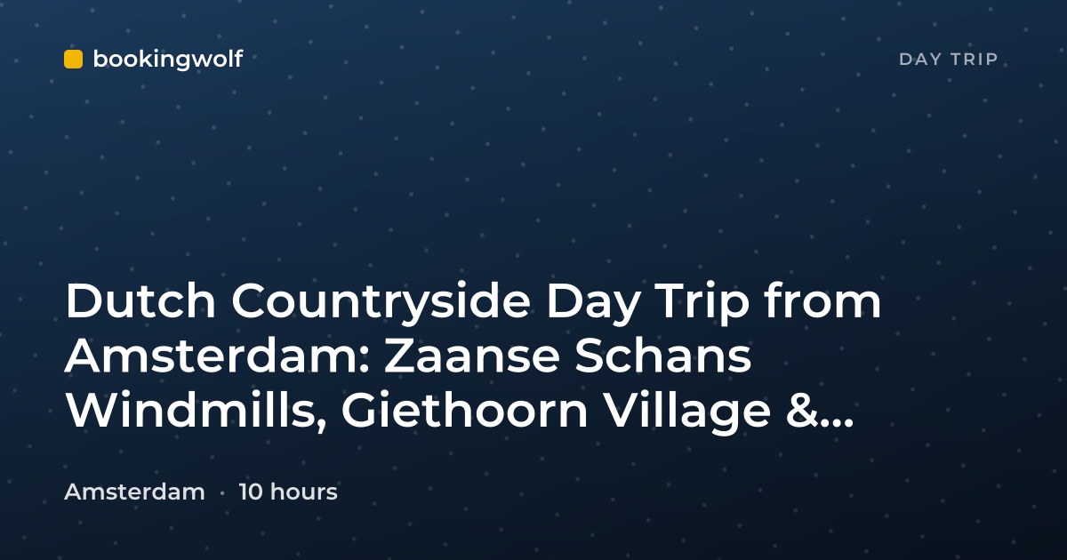 Dutch Countryside Day Trip from Amsterdam: Zaanse Schans Windmills, Giethoorn Village & Cheese Farm