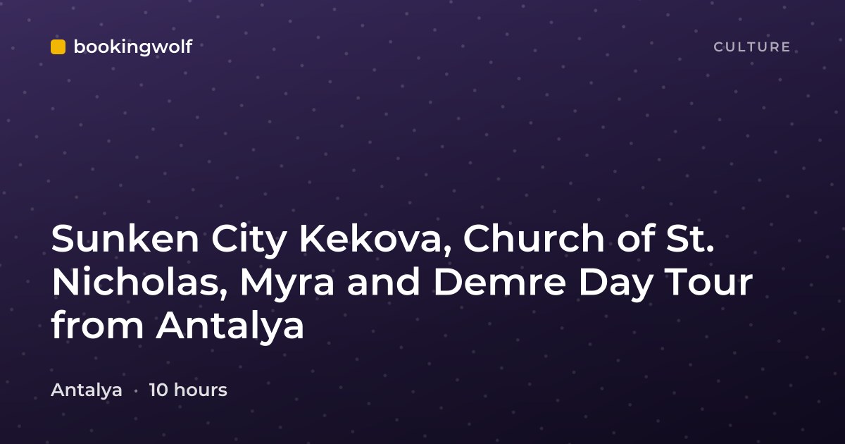 Sunken City Kekova, Church of St. Nicholas, Myra and Demre Day Tour from Antalya