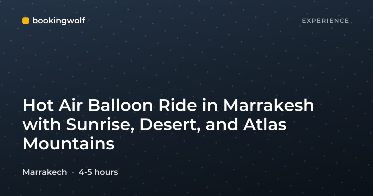 Hot Air Balloon Ride in Marrakesh with Sunrise, Desert, and Atlas Mountains