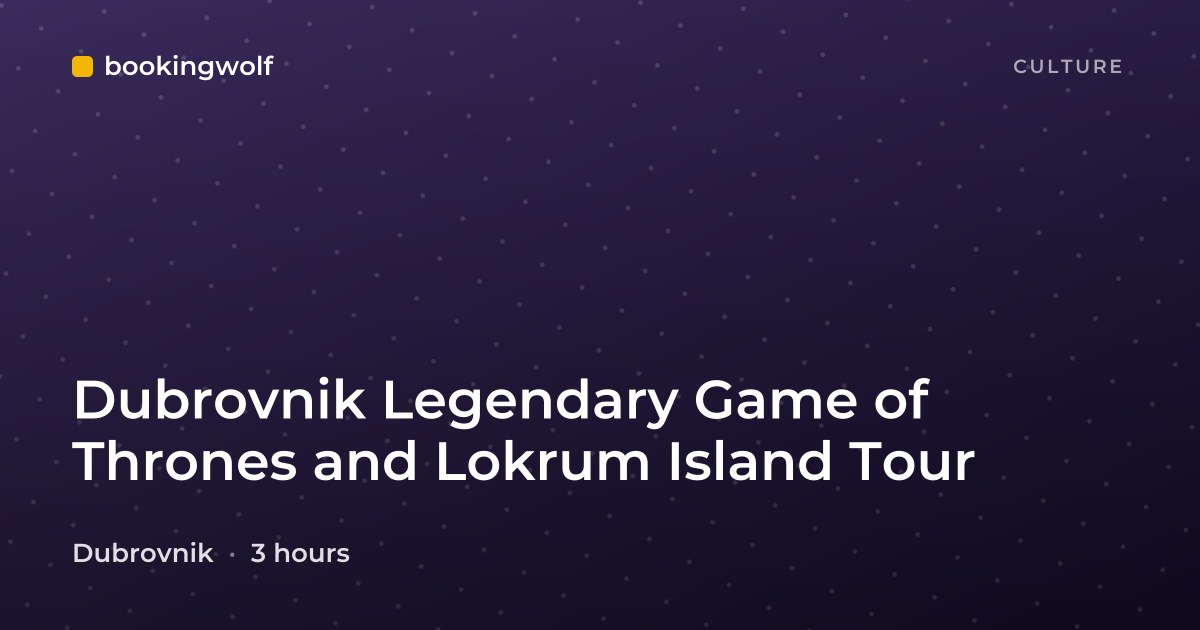 Dubrovnik Legendary Game of Thrones and Lokrum Island Tour
